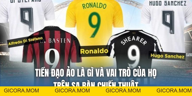 Tiền Đạo Ảo Là Gì Và Vai Trò Của Họ Trên Sa Bàn Chiến Thuật - GICORA.MOM