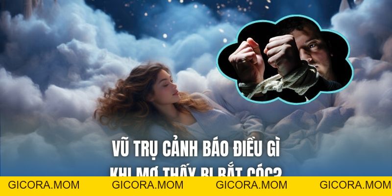 Mơ Thấy Bị Bắt Cóc - Điềm Báo Mất Tự Do Hay Cơ Hội Đổi Vận? - GICORA.MOM