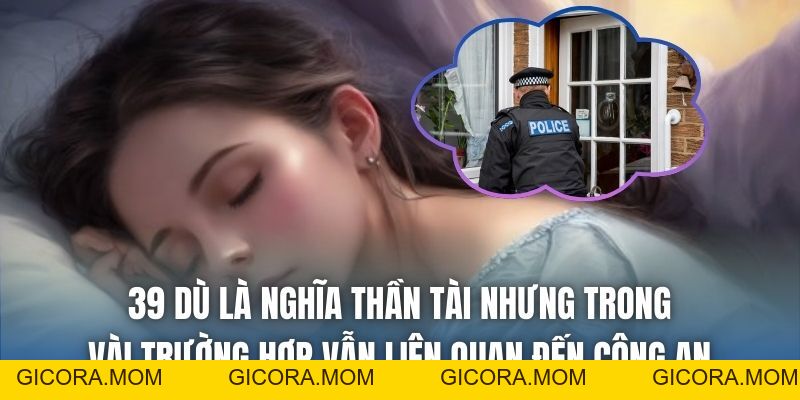 Mơ Thấy Công An Đến Nhà Là Điềm Lành Hay Xấu? - GICORA.MOM