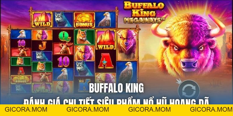 Buffalo King | Đánh Giá Chi Tiết Siêu Phẩm Nổ Hũ Hoang Dã - GICORA.MOM