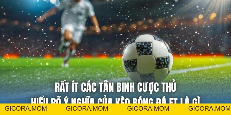 Kèo Bóng Đá FT Là Gì | Những Chú Ý Quan Trọng - GICORA.MOM