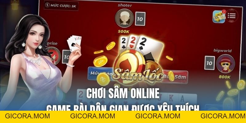 Chơi Sâm Online - Game Bài Dân Gian Được Yêu Thích - GICORA.MOM
