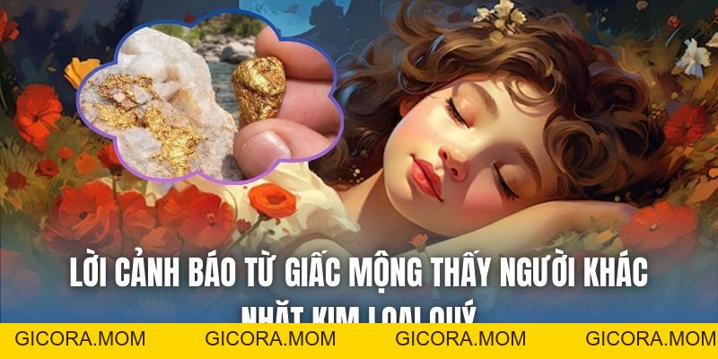 Mơ Nhặt Được Vàng Đánh Số Mấy Để Trúng Lớn Nhanh Chóng? - GICORA.MOM