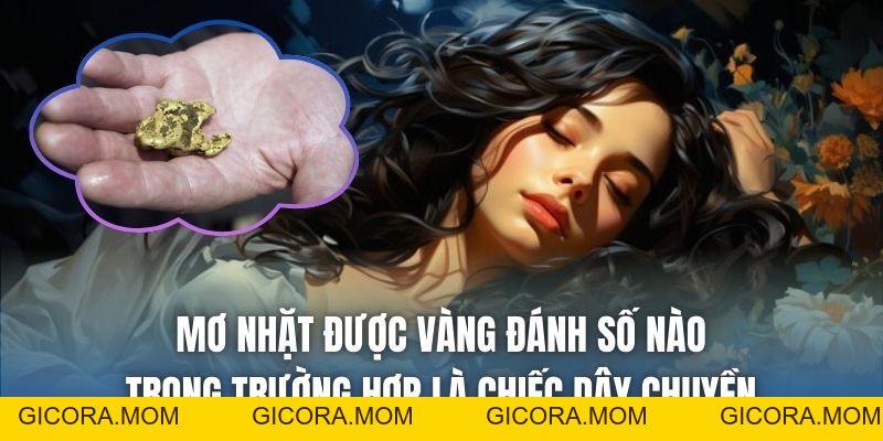 Mơ Nhặt Được Vàng Đánh Số Mấy Để Trúng Lớn Nhanh Chóng? - GICORA.MOM