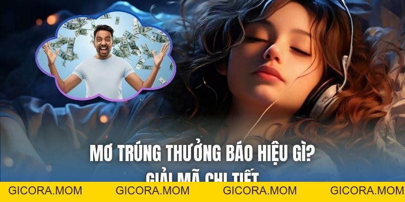 Mơ Trúng Thưởng Báo Hiệu Gì? Giải Mã Chi Tiết - GICORA.MOM