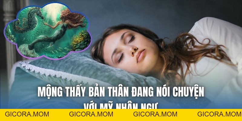 Mơ Thấy Nàng Tiên Cá Báo Hiệu Điều Gì? Ý Nghĩa & Con Số - GICORA.MOM