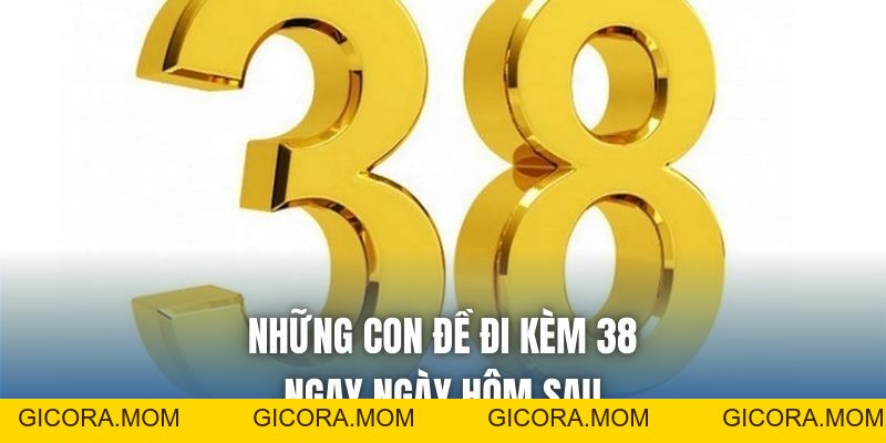 Đề Về 38 Hôm Sau Đánh Con Gì? Cách Soi Cầu Chuẩn Dễ Áp Dụng - GICORA.MOM