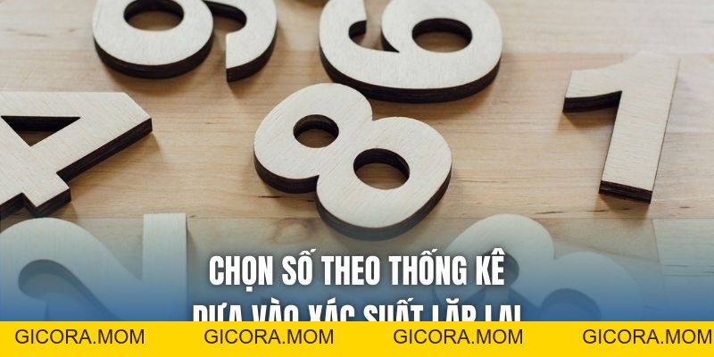 Chọn Số Theo Thống Kê Chuẩn Xác Và Hiệu Quả - GICORA.MOM