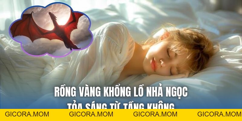 Mơ Thấy Rồng Bay Trên Trời - Điềm Báo Vương Quyền & Lộc Lớn - GICORA.MOM