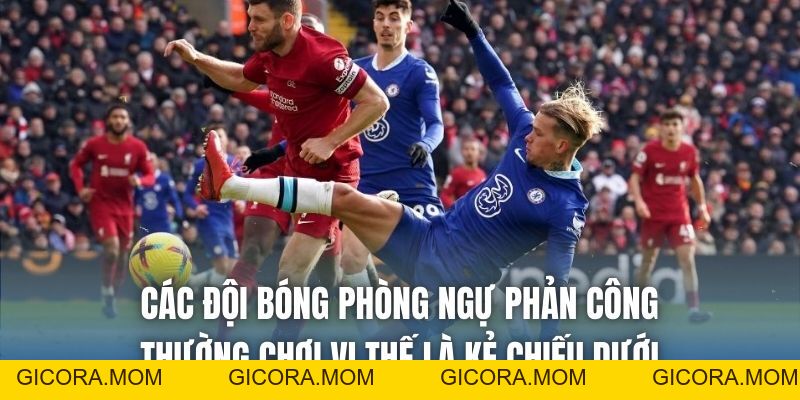Một Đội Bóng Phòng Ngự Phản Công Sẽ Thi Đấu Như Thế Nào? - GICORA.MOM