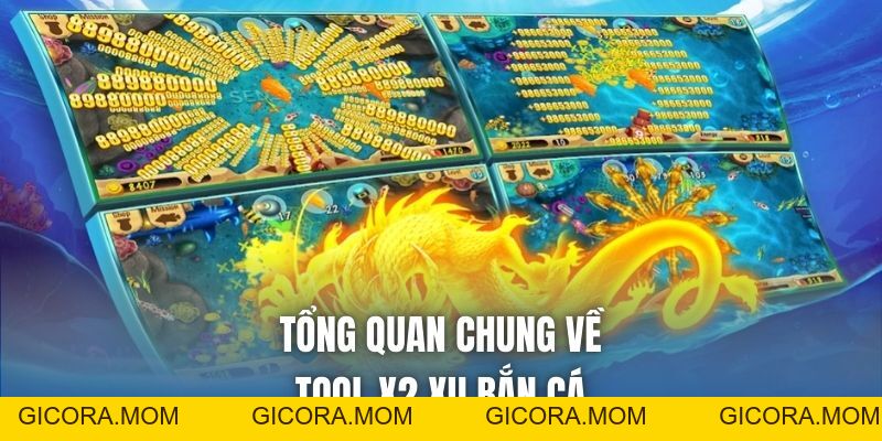 Tool X2 Xu Bắn Cá Là Gì? Sự Thật Và Những Sai Lầm Sử Dụng - GICORA.MOM