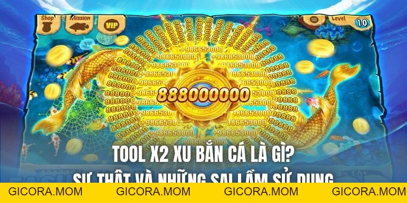 Tool X2 Xu Bắn Cá Là Gì? Sự Thật Và Những Sai Lầm Sử Dụng - GICORA.MOM