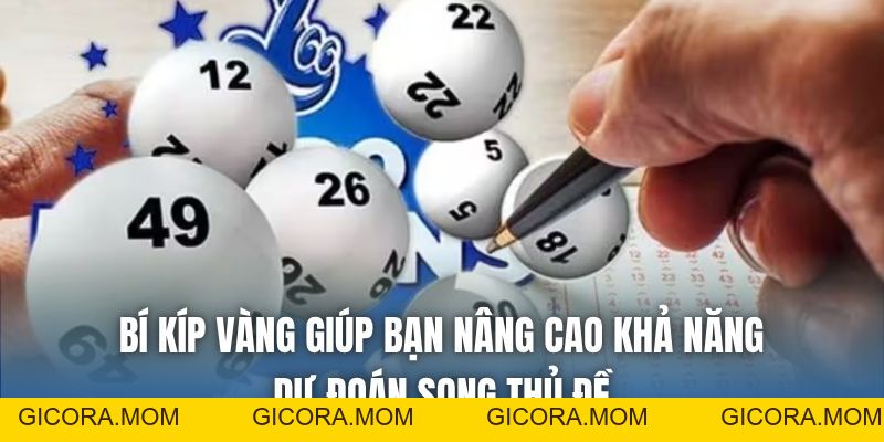Song Thủ Đề Miền Bắc - Bí Quyết Tìm Cặp Số Có Tỷ Lệ Về Cao - GICORA.MOM