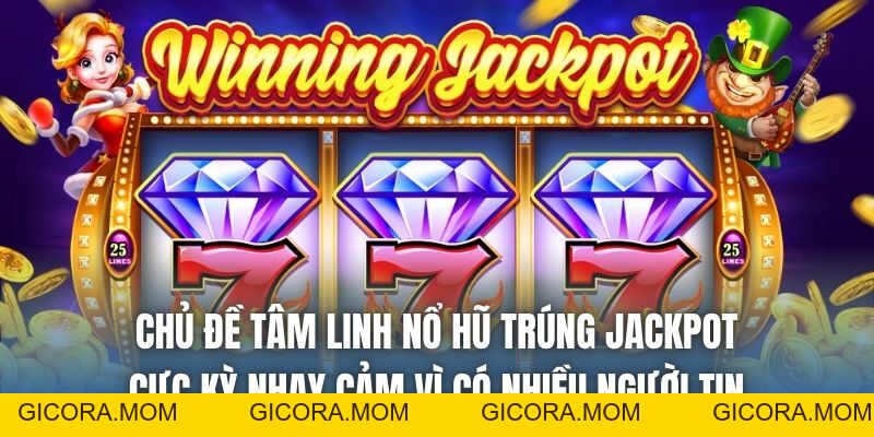 Tâm Linh Nổ Hũ Trúng Jackpot Có Phải Sự Thật Không? - GICORA.MOM