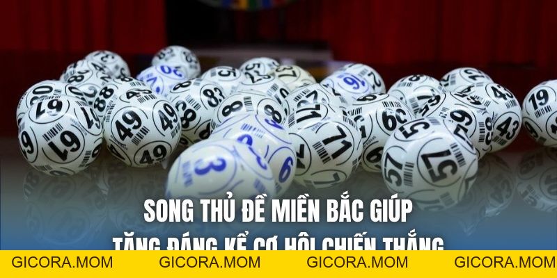 Song Thủ Đề Miền Bắc - Bí Quyết Tìm Cặp Số Có Tỷ Lệ Về Cao - GICORA.MOM