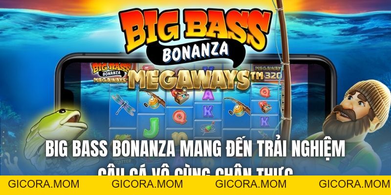 Big Bass Bonanza | Game Câu Cá Vui Nhộn, Thú Vị Nhất 2026 - GICORA.MOM