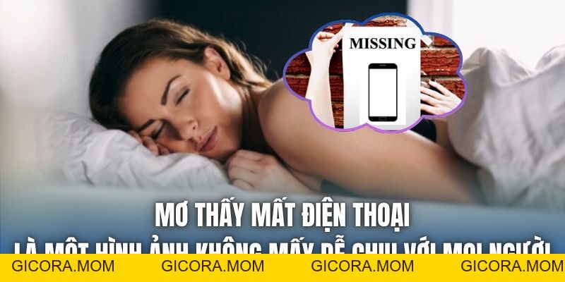 Mơ Thấy Mất Điện Thoại | Giải Mã Hình Ảnh Trong Giấc Ngủ - GICORA.MOM