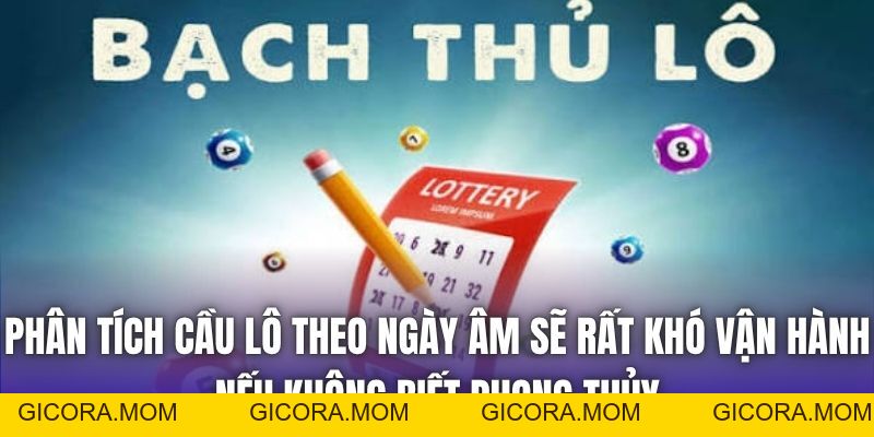 Phân Tích Cầu Lô Theo Ngày Âm | Phong Thủy Của Cược Thủ - GICORA.MOM
