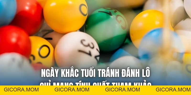 Ngày Khắc Tuổi Tránh Đánh Lô & Các Quan Niệm Cần Biết - GICORA.MOM
