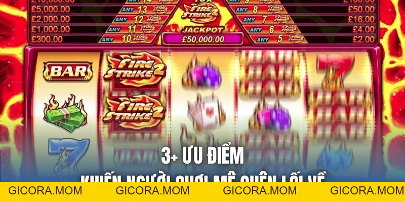 Fire Strike - Chinh Phục Jackpot Khổng Lồ Hàng Chục Tỷ Đồng - GICORA.MOM