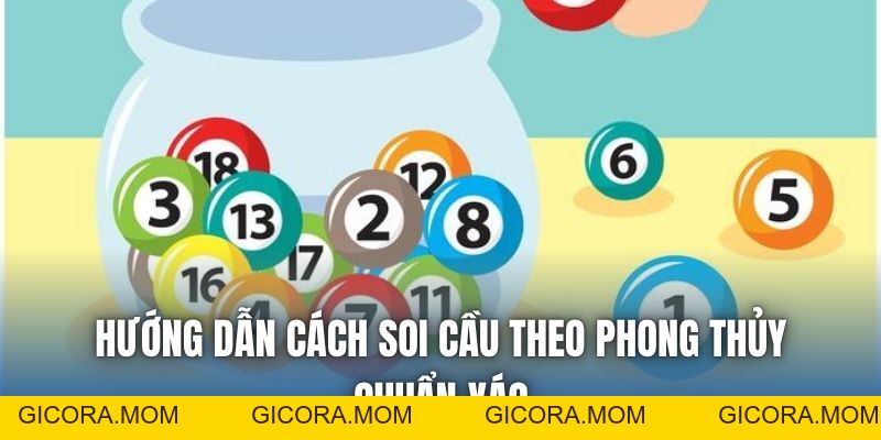 Soi Cầu Theo Phong Thủy | Phương Thức Hiệu Quả Bạn Cần Biết - GICORA.MOM